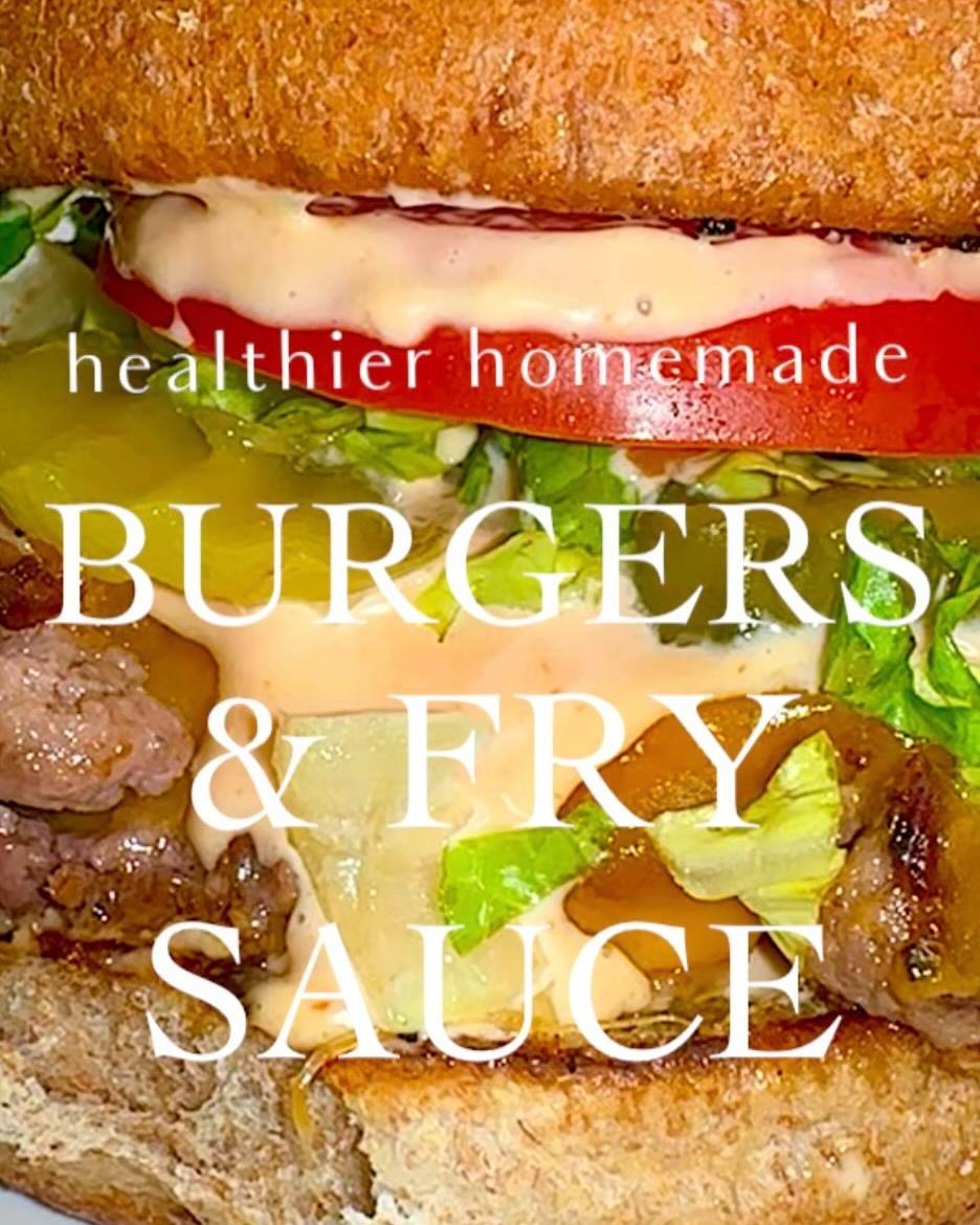Healthier Burgers With Homemade Fry Sauce